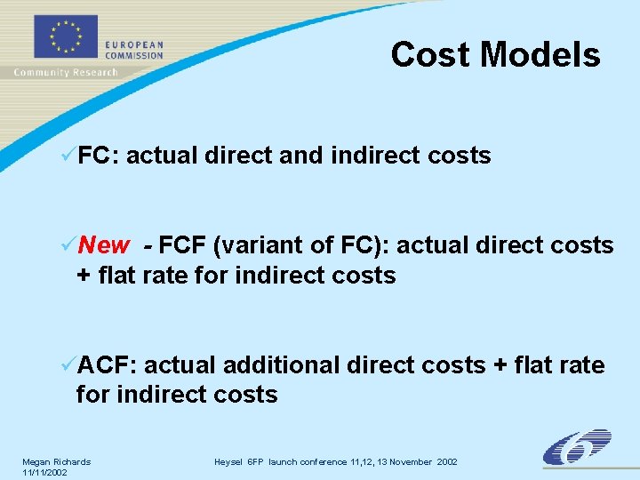 Cost Models üFC: actual direct and indirect costs üNew - FCF (variant of FC): Cost Models üFC: actual direct and indirect costs üNew - FCF (variant of FC):
