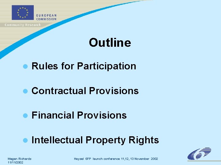 Outline l Rules for Participation l Contractual Provisions l Financial Provisions l Intellectual Property Outline l Rules for Participation l Contractual Provisions l Financial Provisions l Intellectual Property