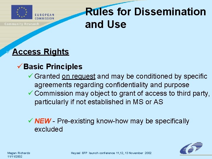 Rules for Dissemination and Use üAccess Rights ü Basic Principles ü Granted on request Rules for Dissemination and Use üAccess Rights ü Basic Principles ü Granted on request