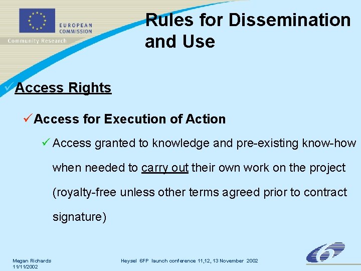 Rules for Dissemination and Use üAccess Rights ü Access for Execution of Action ü Rules for Dissemination and Use üAccess Rights ü Access for Execution of Action ü