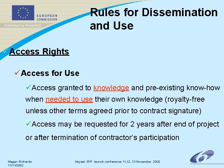 Rules for Dissemination and Use üAccess Rights ü Access for Use üAccess granted to Rules for Dissemination and Use üAccess Rights ü Access for Use üAccess granted to