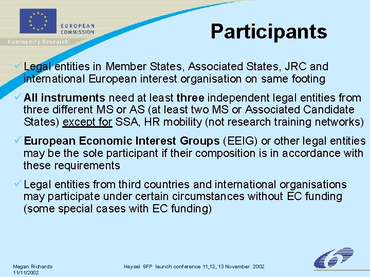 Participants ü Legal entities in Member States, Associated States, JRC and international European interest Participants ü Legal entities in Member States, Associated States, JRC and international European interest