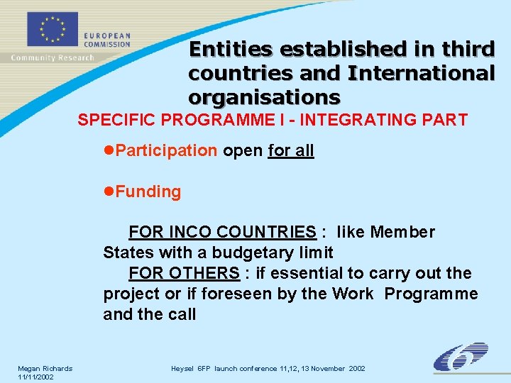 Entities established in third countries and International organisations SPECIFIC PROGRAMME I - INTEGRATING PART Entities established in third countries and International organisations SPECIFIC PROGRAMME I - INTEGRATING PART