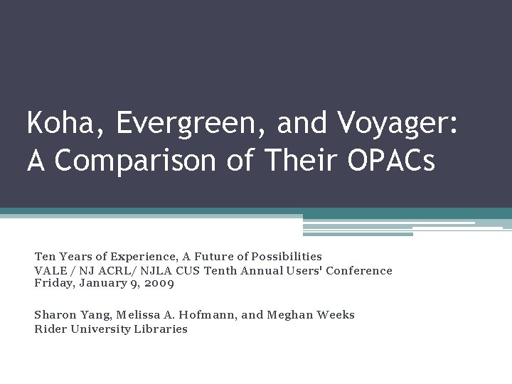 Koha, Evergreen, and Voyager: A Comparison of Their OPACs Ten Years of Experience, A