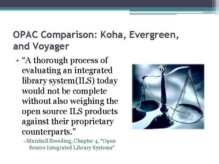 OPAC Comparison: Koha, Evergreen, and Voyager • “A thorough process of evaluating an integrated