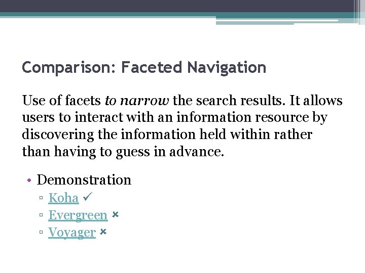 Comparison: Faceted Navigation Use of facets to narrow the search results. It allows users