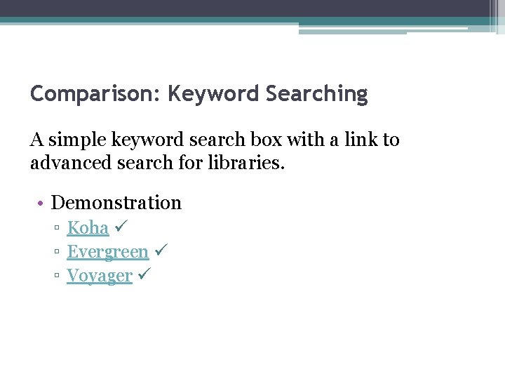 Comparison: Keyword Searching A simple keyword search box with a link to advanced search