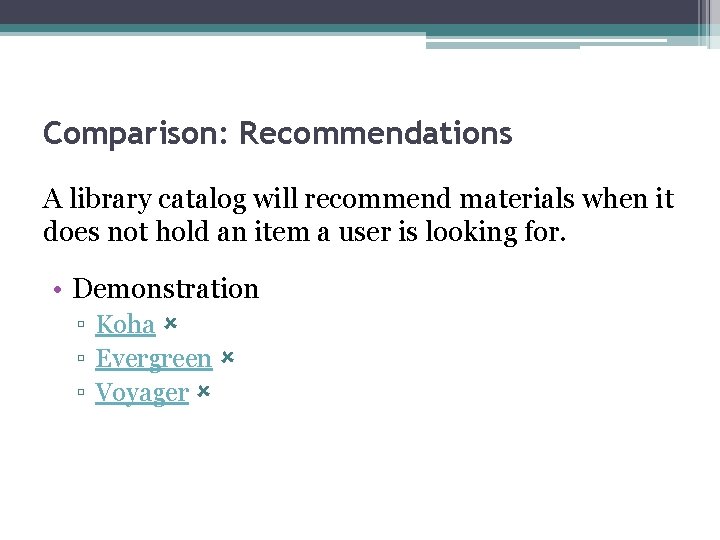 Comparison: Recommendations A library catalog will recommend materials when it does not hold an