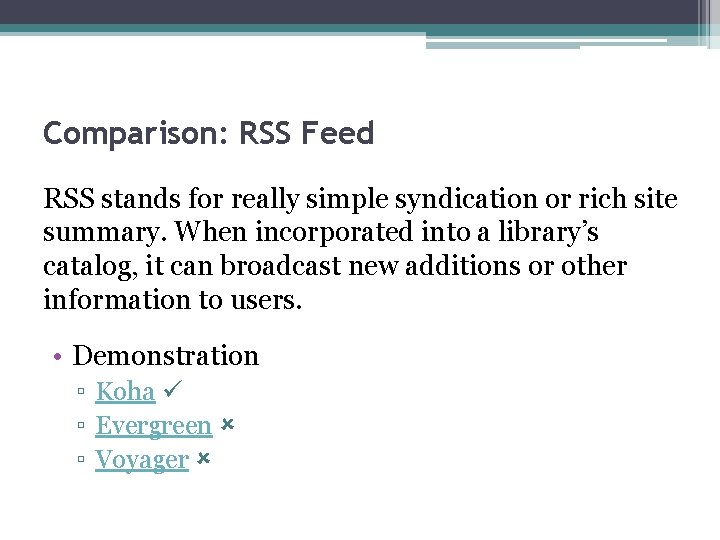 Comparison: RSS Feed RSS stands for really simple syndication or rich site summary. When