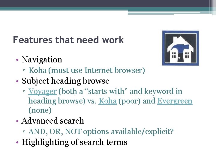 Features that need work • Navigation ▫ Koha (must use Internet browser) • Subject