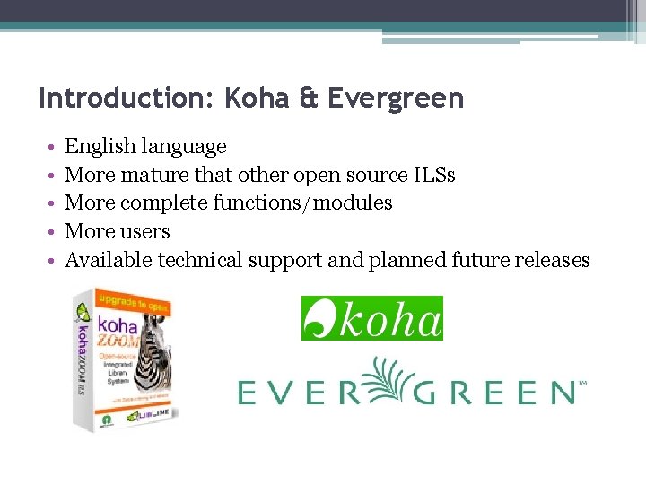 Introduction: Koha & Evergreen • • • English language More mature that other open