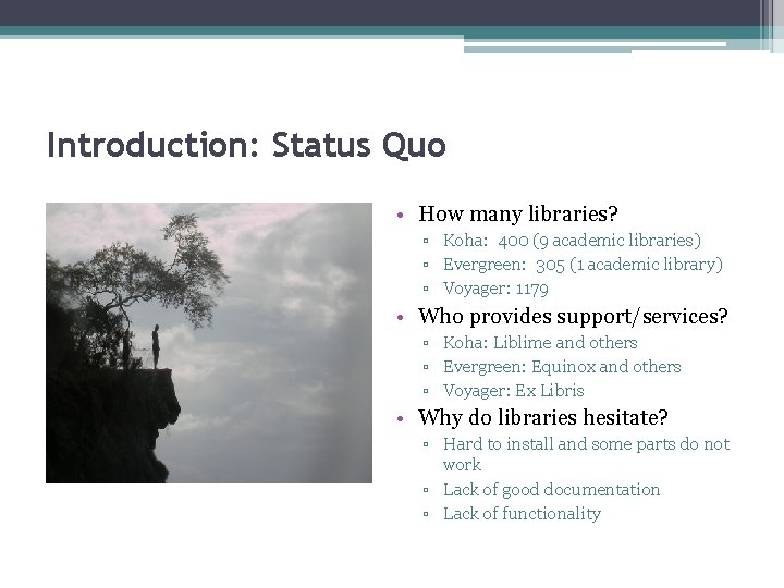 Introduction: Status Quo • How many libraries? ▫ Koha: 400 (9 academic libraries) ▫