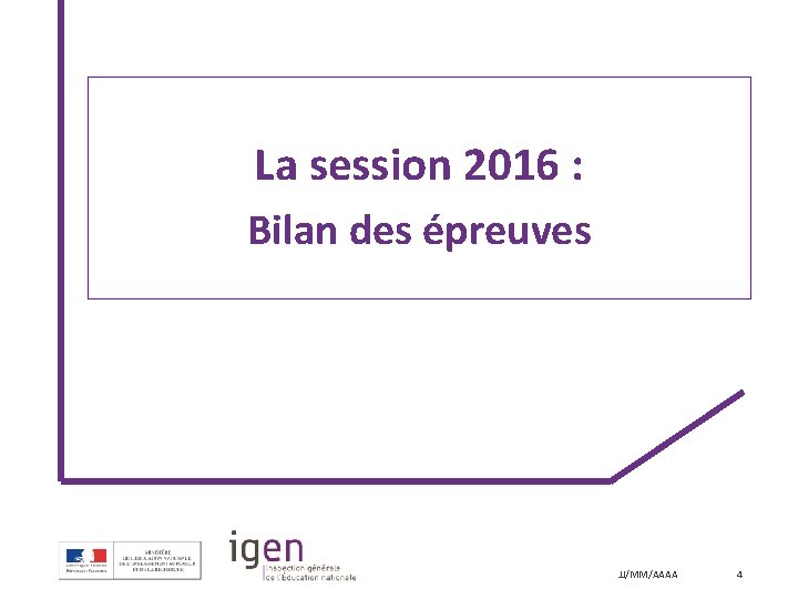 La session 2016 : Bilan des épreuves JJ/MM/AAAA 4 