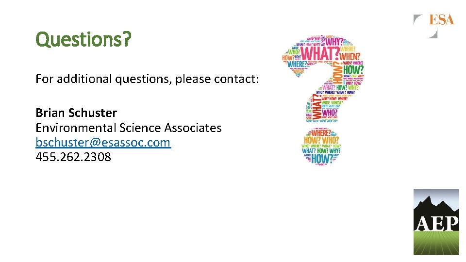 Questions? For additional questions, please contact: Brian Schuster Environmental Science Associates bschuster@esassoc. com 455.