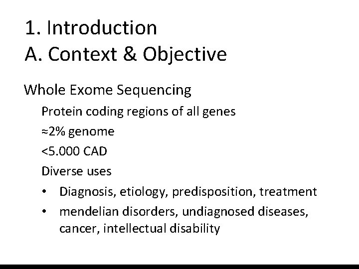 1. Introduction A. Context & Objective Whole Exome Sequencing Protein coding regions of all