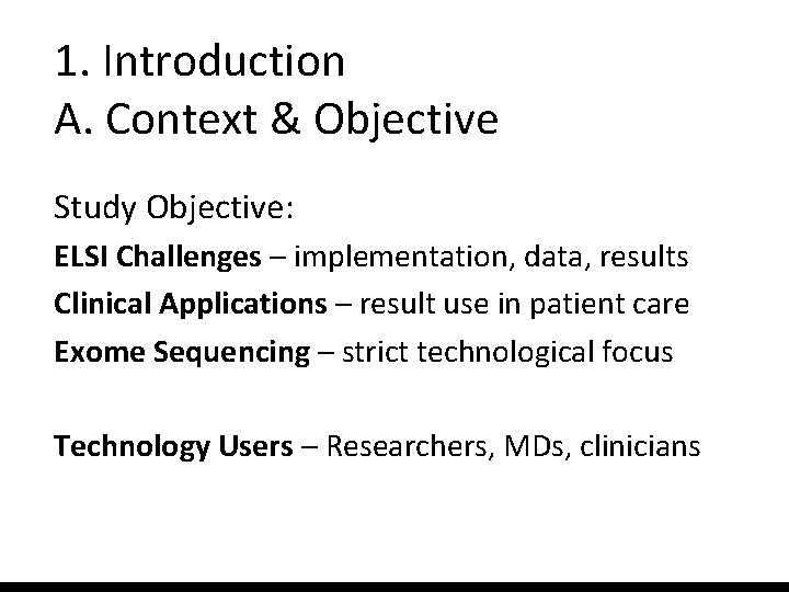 1. Introduction A. Context & Objective Study Objective: ELSI Challenges – implementation, data, results