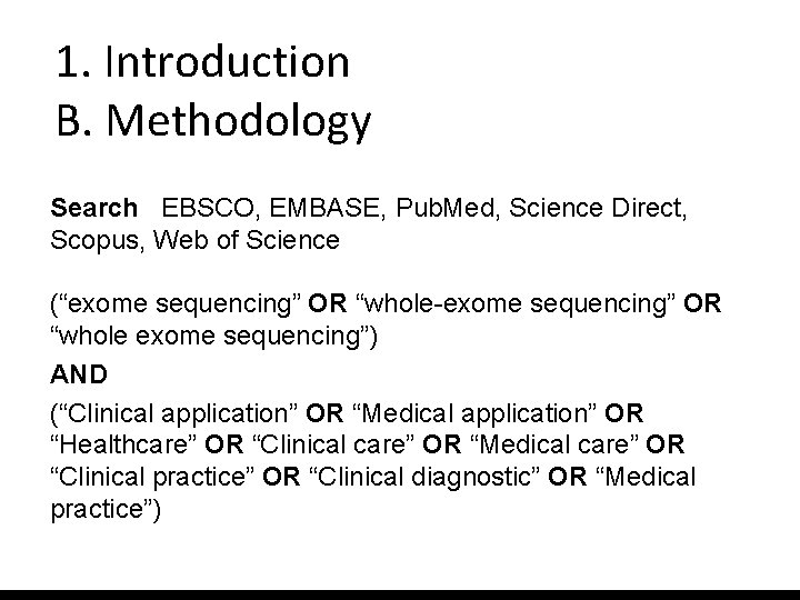 1. Introduction B. Methodology Search EBSCO, EMBASE, Pub. Med, Science Direct, Scopus, Web of