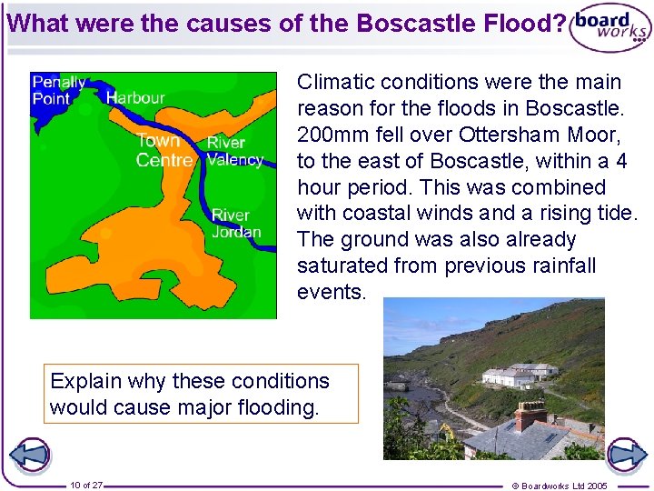 What were the causes of the Boscastle Flood? Climatic conditions were the main reason