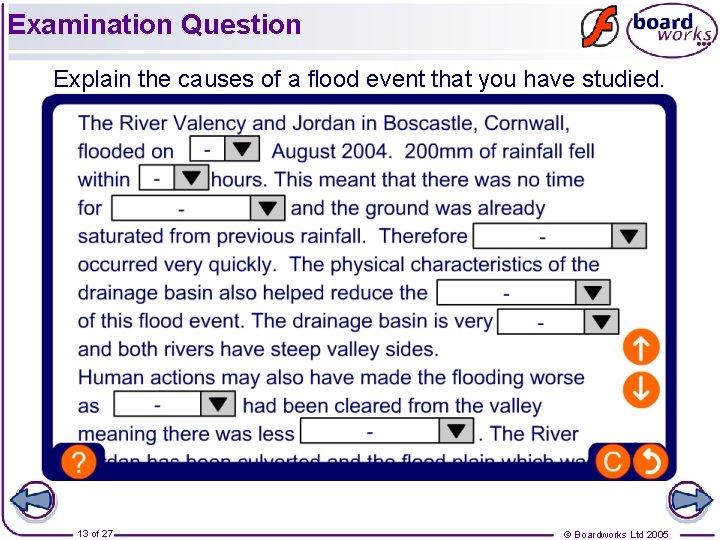 Examination Question Explain the causes of a flood event that you have studied. 13