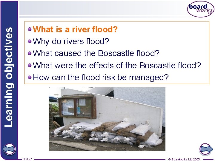 Learning objectives What is a river flood? Why do rivers flood? What caused the