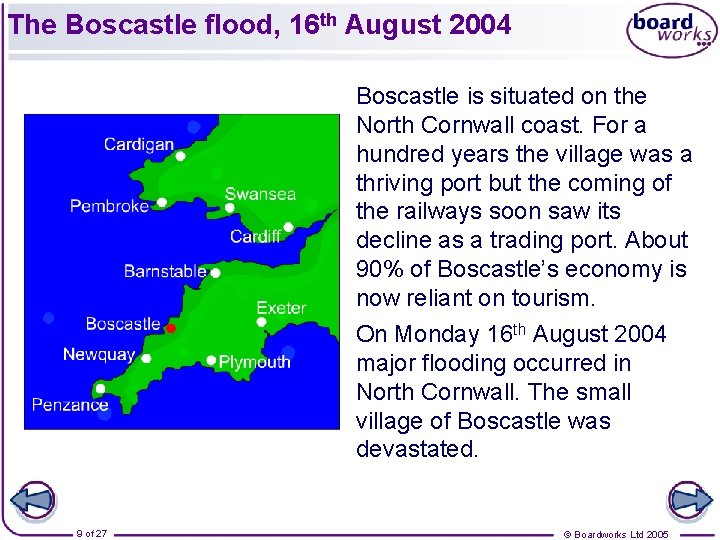 The Boscastle flood, 16 th August 2004 Boscastle is situated on the North Cornwall
