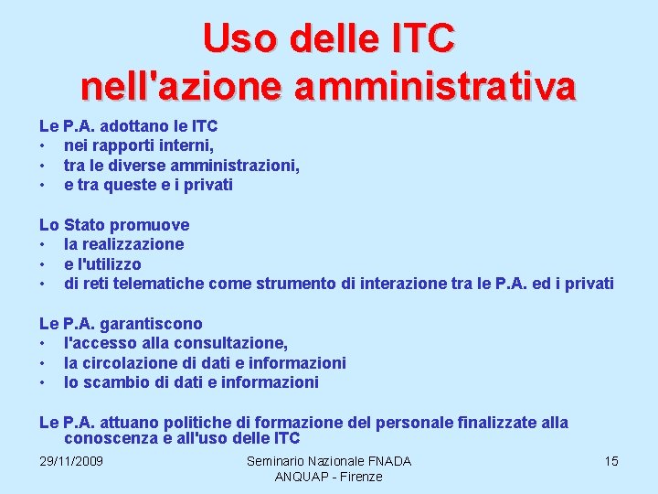 Uso delle ITC nell'azione amministrativa Le P. A. adottano le ITC • nei rapporti