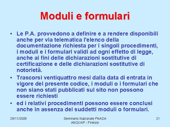 Moduli e formulari • Le P. A. provvedono a definire e a rendere disponibili