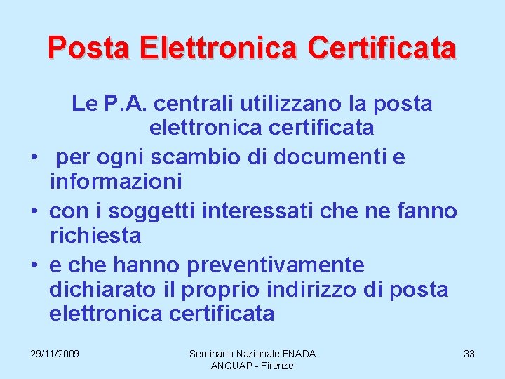 Posta Elettronica Certificata Le P. A. centrali utilizzano la posta elettronica certificata • per