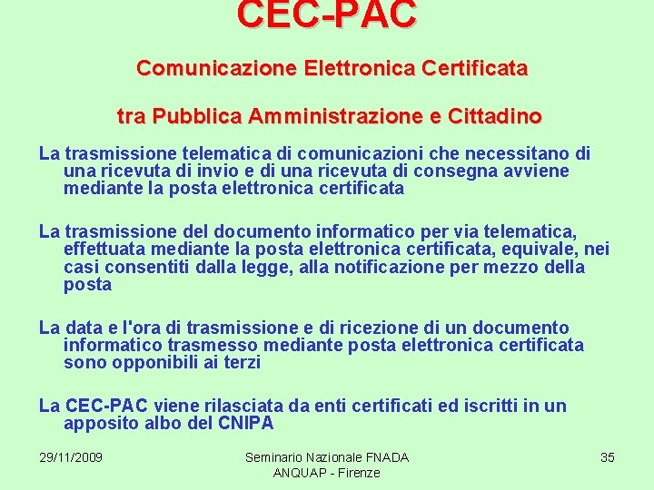 CEC-PAC Comunicazione Elettronica Certificata tra Pubblica Amministrazione e Cittadino La trasmissione telematica di comunicazioni