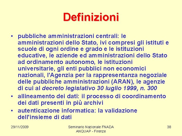 Definizioni • pubbliche amministrazioni centrali: le amministrazioni dello Stato, ivi compresi gli istituti e