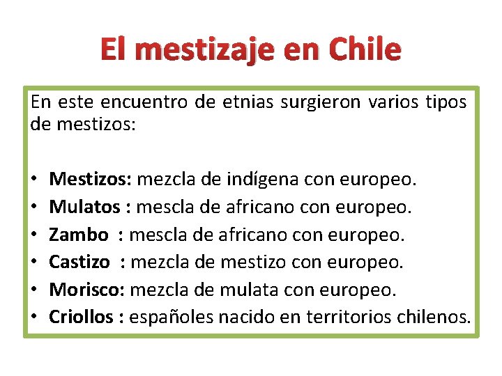 El mestizaje en Chile En este encuentro de etnias surgieron varios tipos de mestizos: