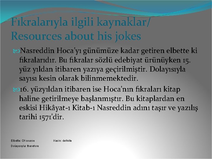 Fıkralarıyla ilgili kaynaklar/ Resources about his jokes Nasreddin Hoca’yı günümüze kadar getiren elbette ki