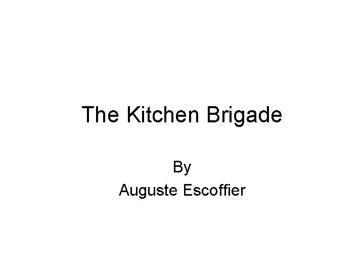 The Kitchen Brigade By Auguste Escoffier 