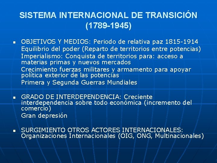 SISTEMA INTERNACIONAL DE TRANSICIÓN (1789 -1945) n n n OBJETIVOS Y MEDIOS: Periodo de