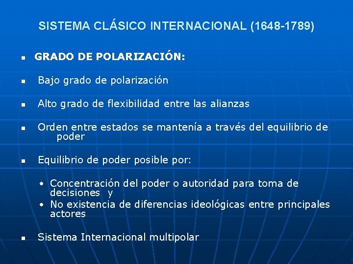 SISTEMA CLÁSICO INTERNACIONAL (1648 -1789) n GRADO DE POLARIZACIÓN: n Bajo grado de polarización