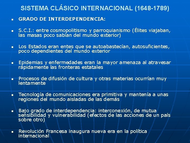 SISTEMA CLÁSICO INTERNACIONAL (1648 -1789) n GRADO DE INTERDEPENDENCIA: n S. C. I. :