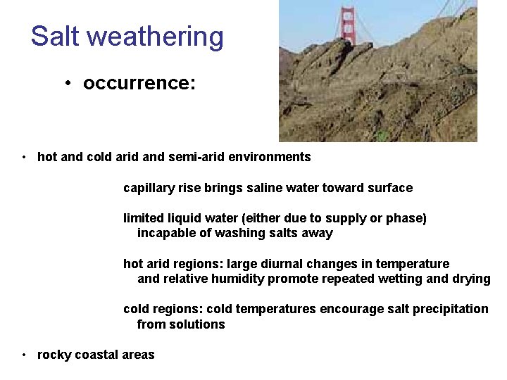 Salt weathering • occurrence: • hot and cold arid and semi-arid environments capillary rise