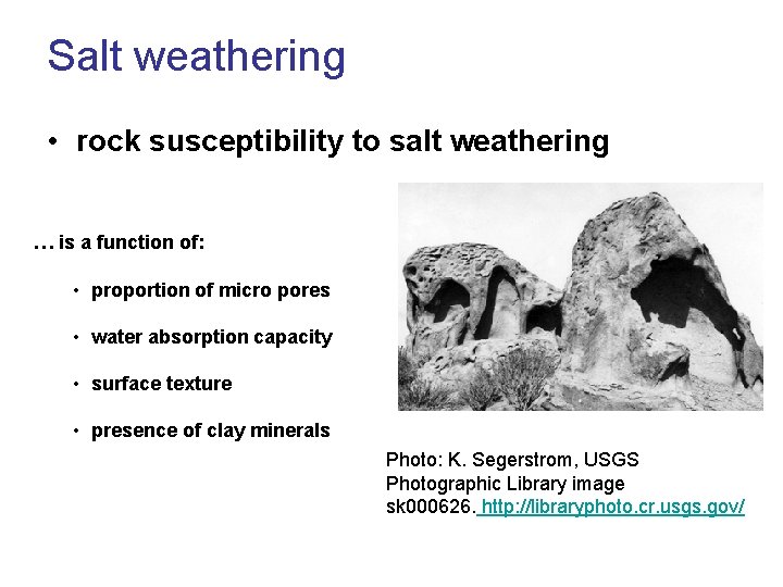 Salt weathering • rock susceptibility to salt weathering … is a function of: •