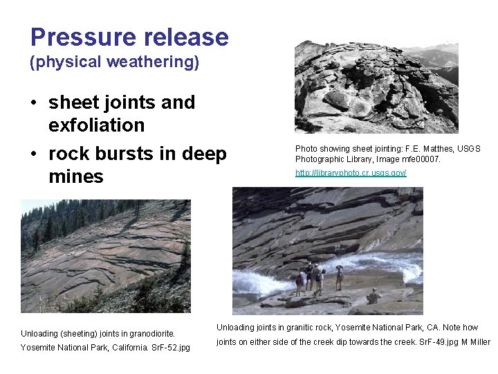 Pressure release (physical weathering) • sheet joints and exfoliation • rock bursts in deep