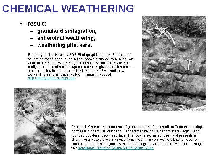 CHEMICAL WEATHERING • result: – granular disintegration, – spheroidal weathering, – weathering pits, karst