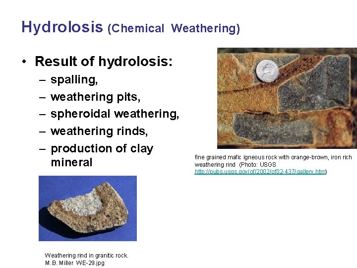 Hydrolosis (Chemical Weathering) • Result of hydrolosis: – – – spalling, weathering pits, spheroidal