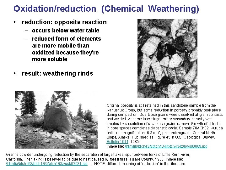 Oxidation/reduction (Chemical Weathering) • reduction: opposite reaction – occurs below water table – reduced