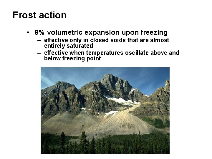 Frost action • 9% volumetric expansion upon freezing – effective only in closed voids