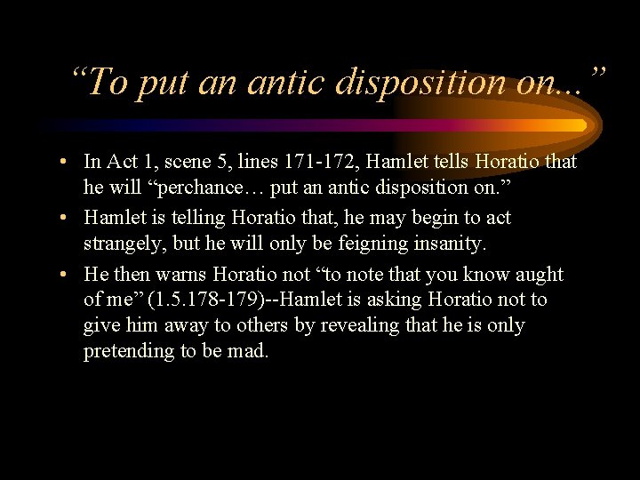“To put an antic disposition on. . . ” • In Act 1, scene