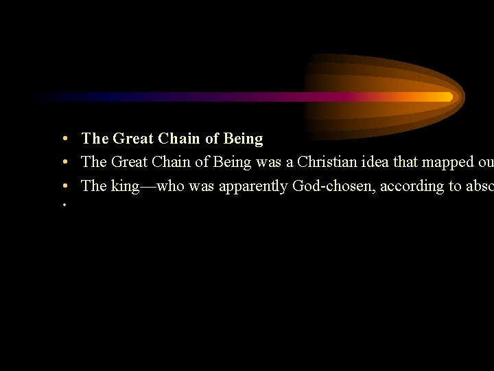 • The Great Chain of Being was a Christian idea that mapped ou