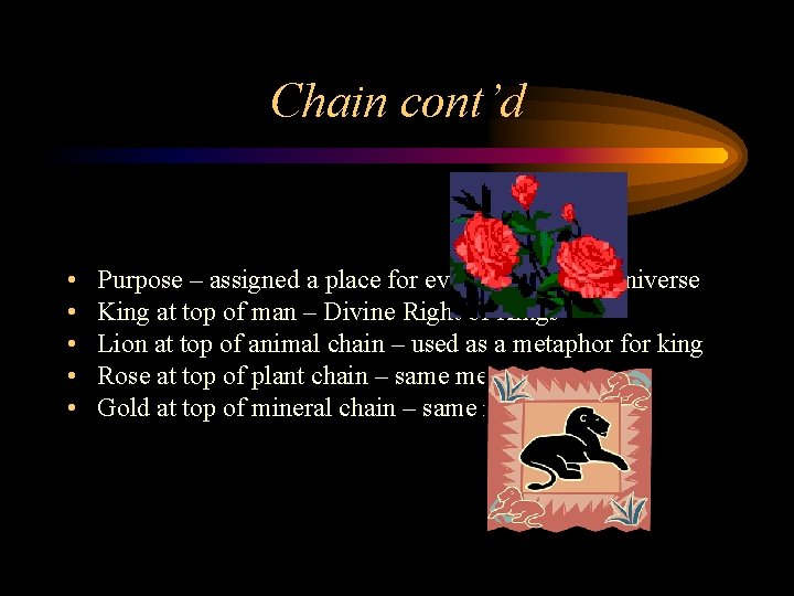 Chain cont’d • • • Purpose – assigned a place for everything in the