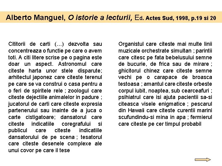 Alberto Manguel, O istorie a lecturii, Ed. Actes Sud, 1998, p. 19 si 20