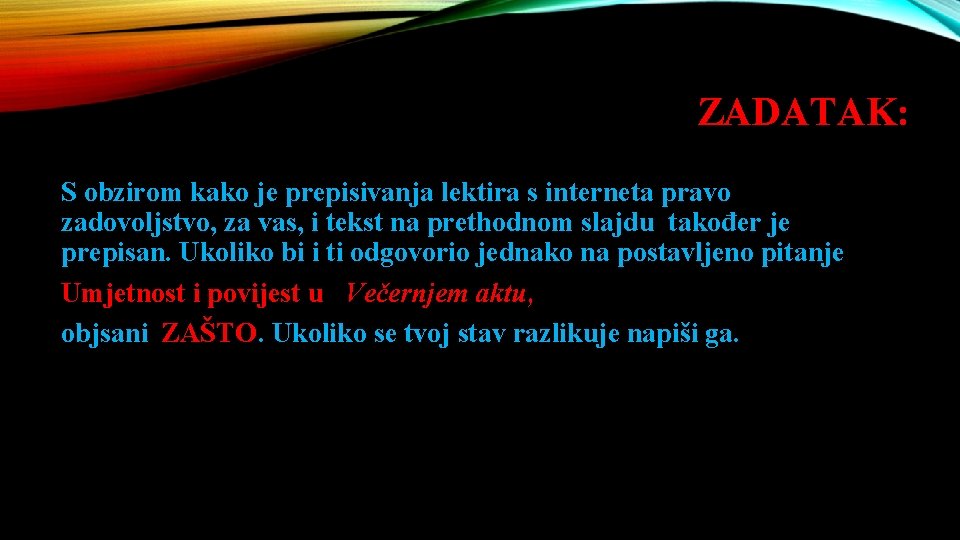 ZADATAK: S obzirom kako je prepisivanja lektira s interneta pravo zadovoljstvo, za vas, i