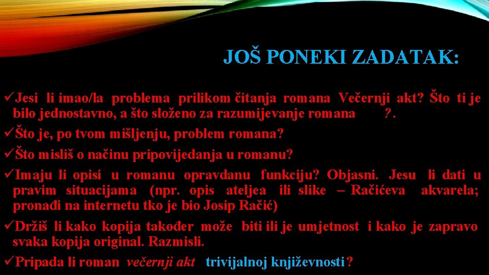 JOŠ PONEKI ZADATAK: üJesi li imao/la problema prilikom čitanja romana Večernji akt? Što ti