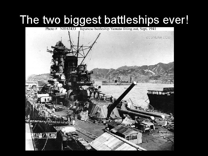 The two biggest battleships ever! 